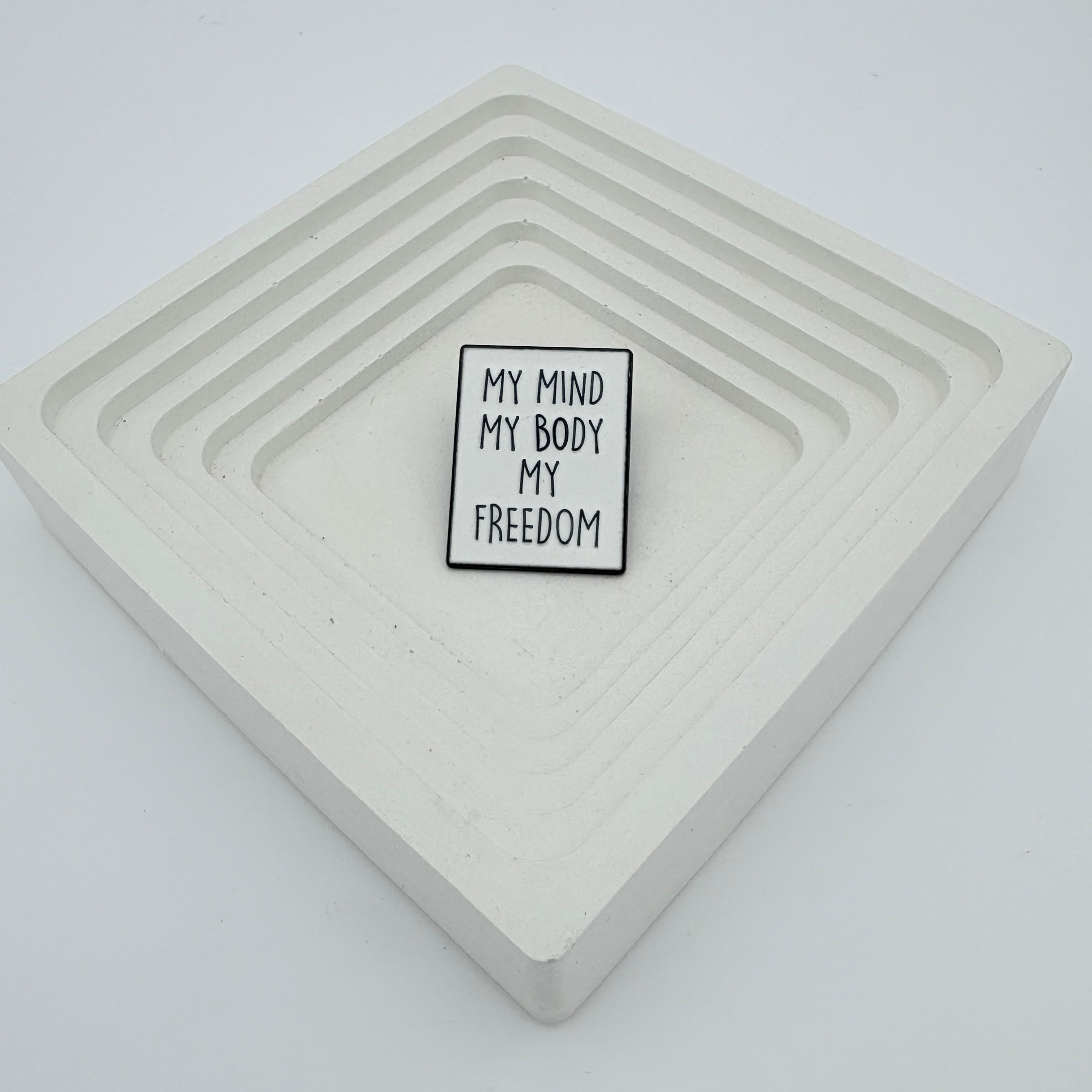 Enamel Pin - MY MIND MY BODY MY FREEDOM